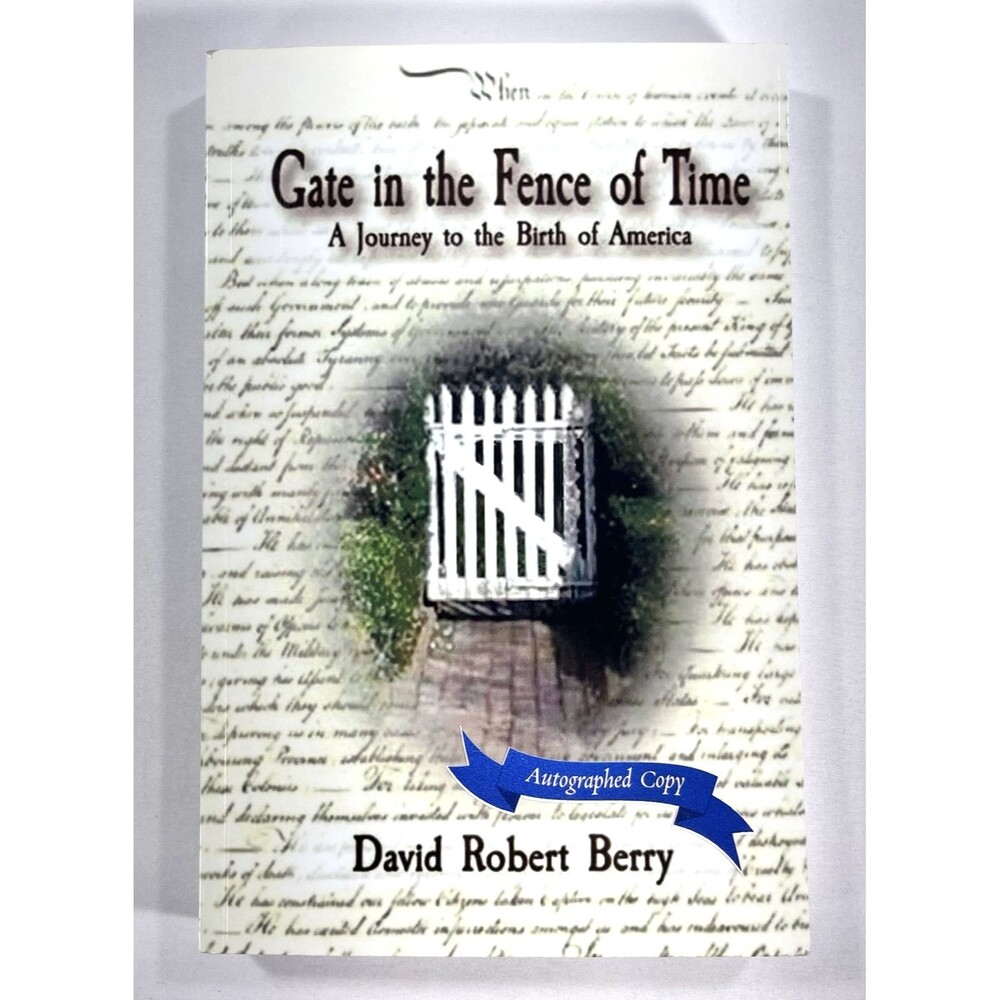 Gate in the Fence of Time : A Journey to the Birth of America by David Berry
